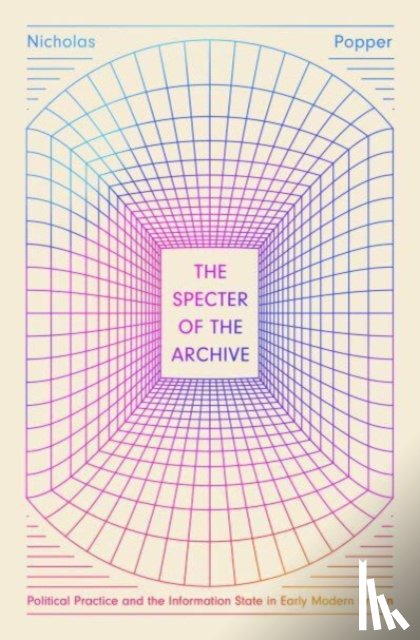 Popper, Nicholas - The Specter of the Archive