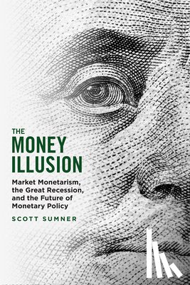 Sumner, Scott - The Money Illusion