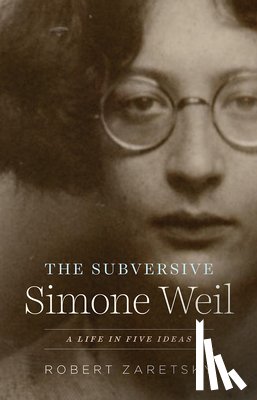 Zaretsky, Robert - The Subversive Simone Weil