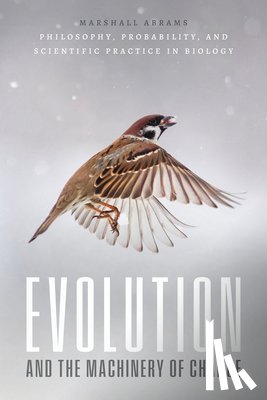 Abrams, Marshall - Evolution and the Machinery of Chance