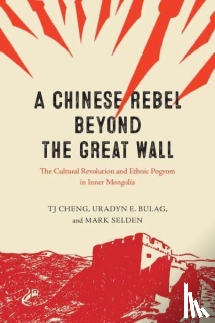 Cheng, TJ, Bulag, Uradyn E., Selden, Mark - A Chinese Rebel beyond the Great Wall