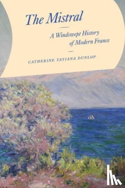 Dunlop, Catherine Tatiana - The Mistral