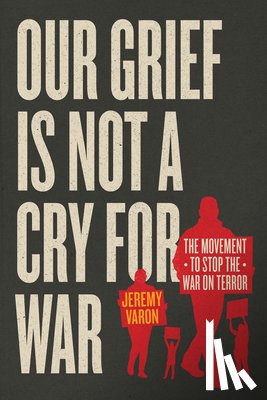 Varon, Jeremy - Our Grief Is Not a Cry for War