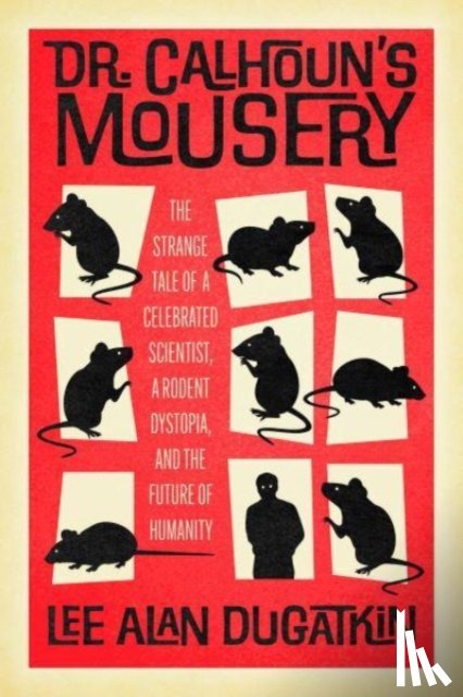 Dugatkin, Lee Alan - Dr. Calhoun's Mousery