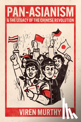 Murthy, Viren - Pan-Asianism and the Legacy of the Chinese Revolution
