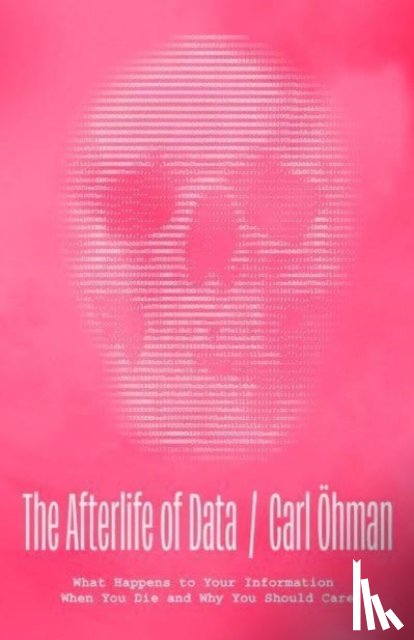 Ohman, Carl - The Afterlife of Data
