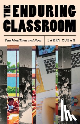 Cuban, Larry - The Enduring Classroom