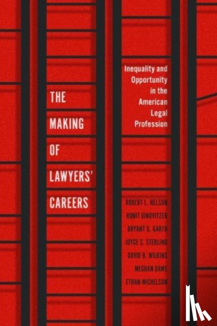 Nelson, Robert L., Dinovitzer, Ronit, Garth, Bryant G., Sterling, Joyce S. - The Making of Lawyers' Careers