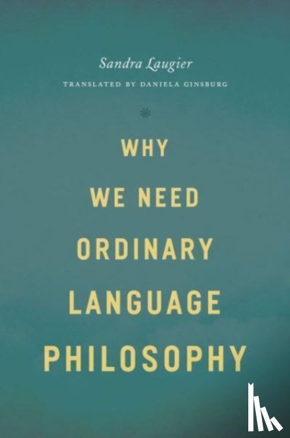 Laugier, Sandra - Why We Need Ordinary Language Philosophy