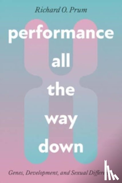 Prum, Richard O. - Performance All the Way Down