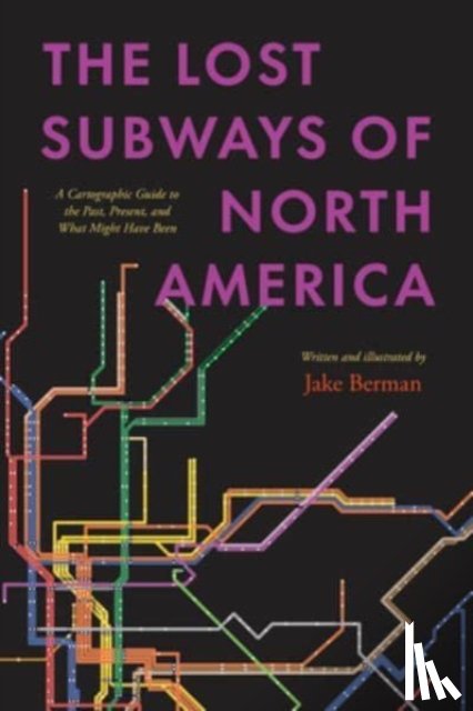 Berman, Jake - The Lost Subways of North America
