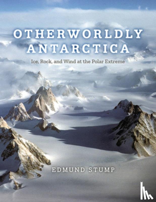 Stump, Edmund - Otherworldly Antarctica