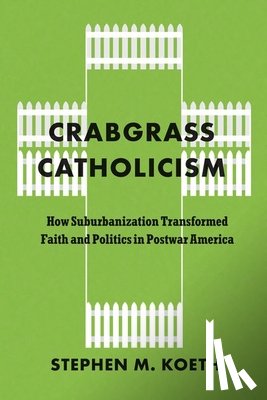 Koeth, Stephen M. - Crabgrass Catholicism