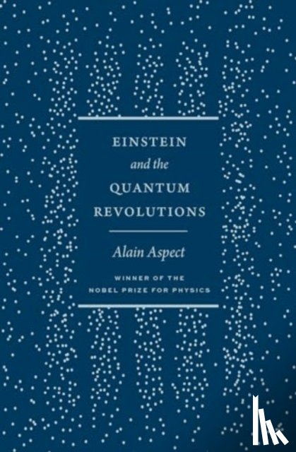 Aspect, Alain - Einstein and the Quantum Revolutions