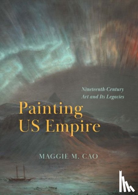 Cao, Maggie M. - Painting US Empire