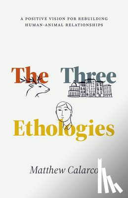 Calarco, Matthew - The Three Ethologies