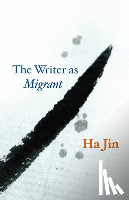 Jin, Ha - The Writer as Migrant