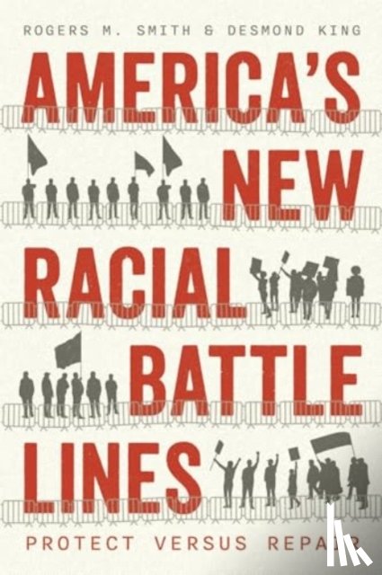 Smith, Rogers M., King, Desmond - America’s New Racial Battle Lines
