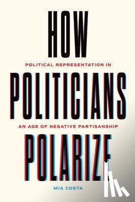 Costa, Mia - How Politicians Polarize