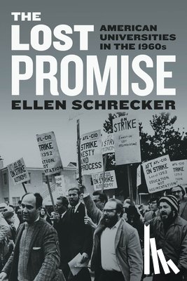 Schrecker, Ellen - The Lost Promise: American Universities in the 1960s