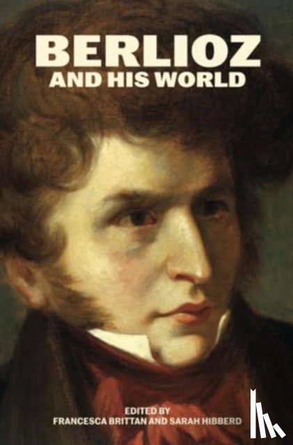  - Berlioz and His World