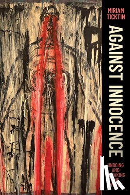 Ticktin, Miriam - Against Innocence