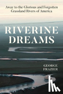 Frazier, George - Riverine Dreams