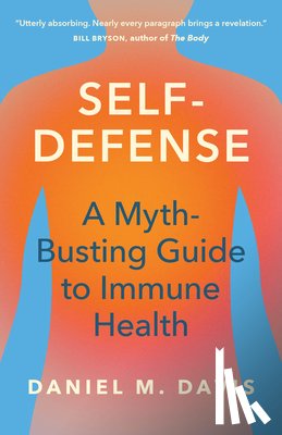 Davis, Daniel M. - Self-Defense: A Myth-Busting Guide to Immune Health