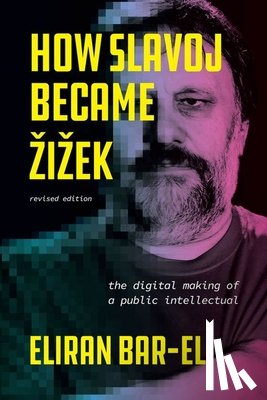 Bar-El, Eliran - How Slavoj Became Zizek