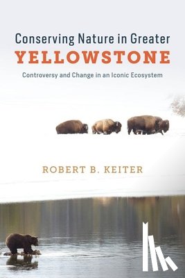 Keiter, Robert B. - Conserving Nature in Greater Yellowstone