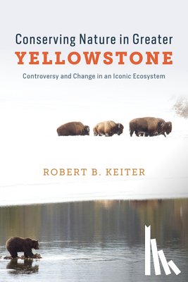 Keiter, Robert B. - Conserving Nature in Greater Yellowstone