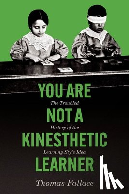 Fallace, Thomas - You Are Not a Kinesthetic Learner
