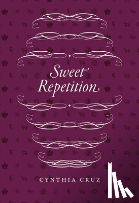Cruz, Cynthia - Sweet Repetition