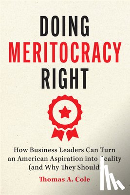 Cole, Thomas A. - Doing Meritocracy Right
