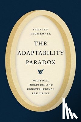 Skowronek, Stephen - The Adaptability Paradox