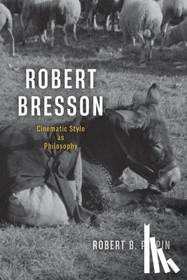 Pippin, Robert B. - Robert Bresson