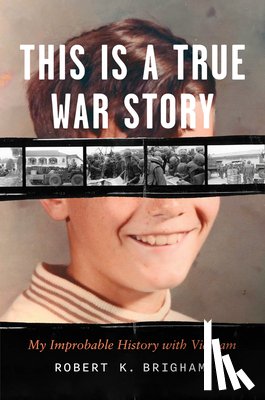 Brigham, Robert K. - This Is a True War Story