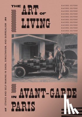 Silveri, Rachel - The Art of Living in Avant-Garde Paris