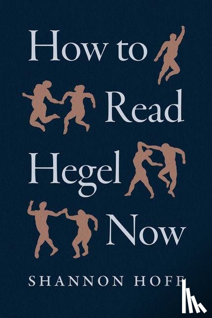 Hoff, Shannon - How to Read Hegel Now