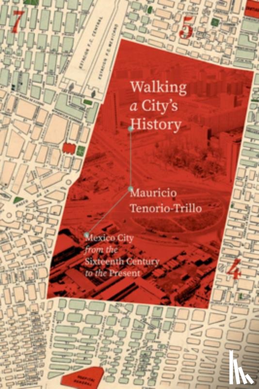 Tenorio-Trillo, Mauricio - Walking a City's History
