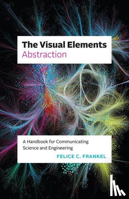 Frankel, Felice C. - The Visual Elements—Abstraction