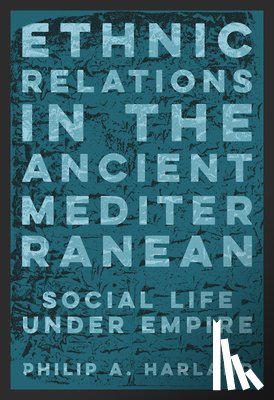 Harland, Philip A. - Ethnic Relations in the Ancient Mediterranean