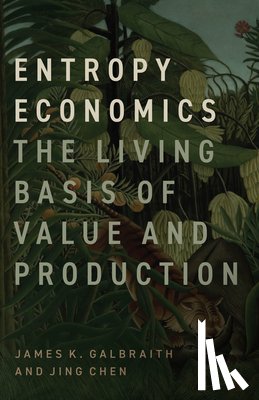 Galbraith, James K., Chen, Jing - Entropy Economics