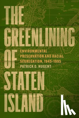 Nugent, Patrick D. - The Greenlining of Staten Island