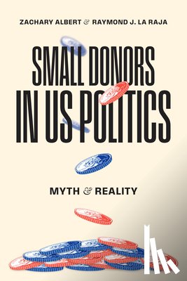 Albert, Zachary, La Raja, Raymond J. - Small Donors in US Politics