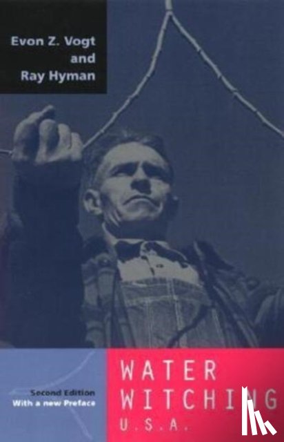 Vogt, Evon Z., Hyman, Ray - Water Witching U.S.A.