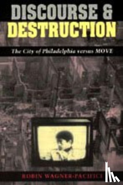 Wagner-Pacifici, Robin - Discourse and Destruction