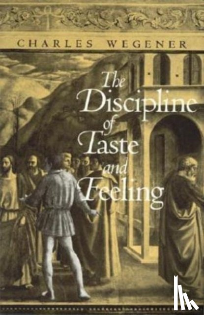 Wegener, Charles - The Discipline of Taste and Feeling