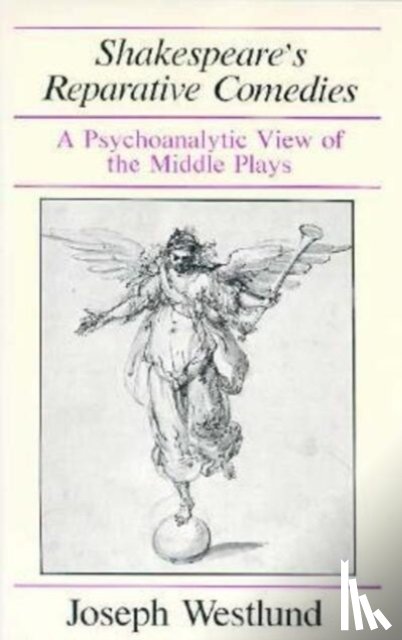 Westlund, Joseph - Shakespeare's Reparative Comedies