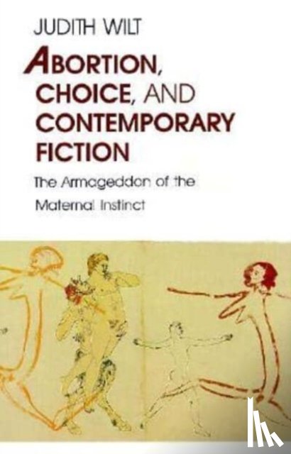 Wilt, Judith - Abortion, Choice, and Contemporary Fiction
